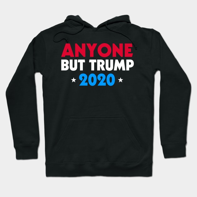 Anyone But Trump 2020 Hoodie by fishbiscuit